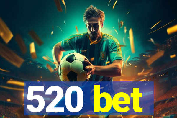 520 bet